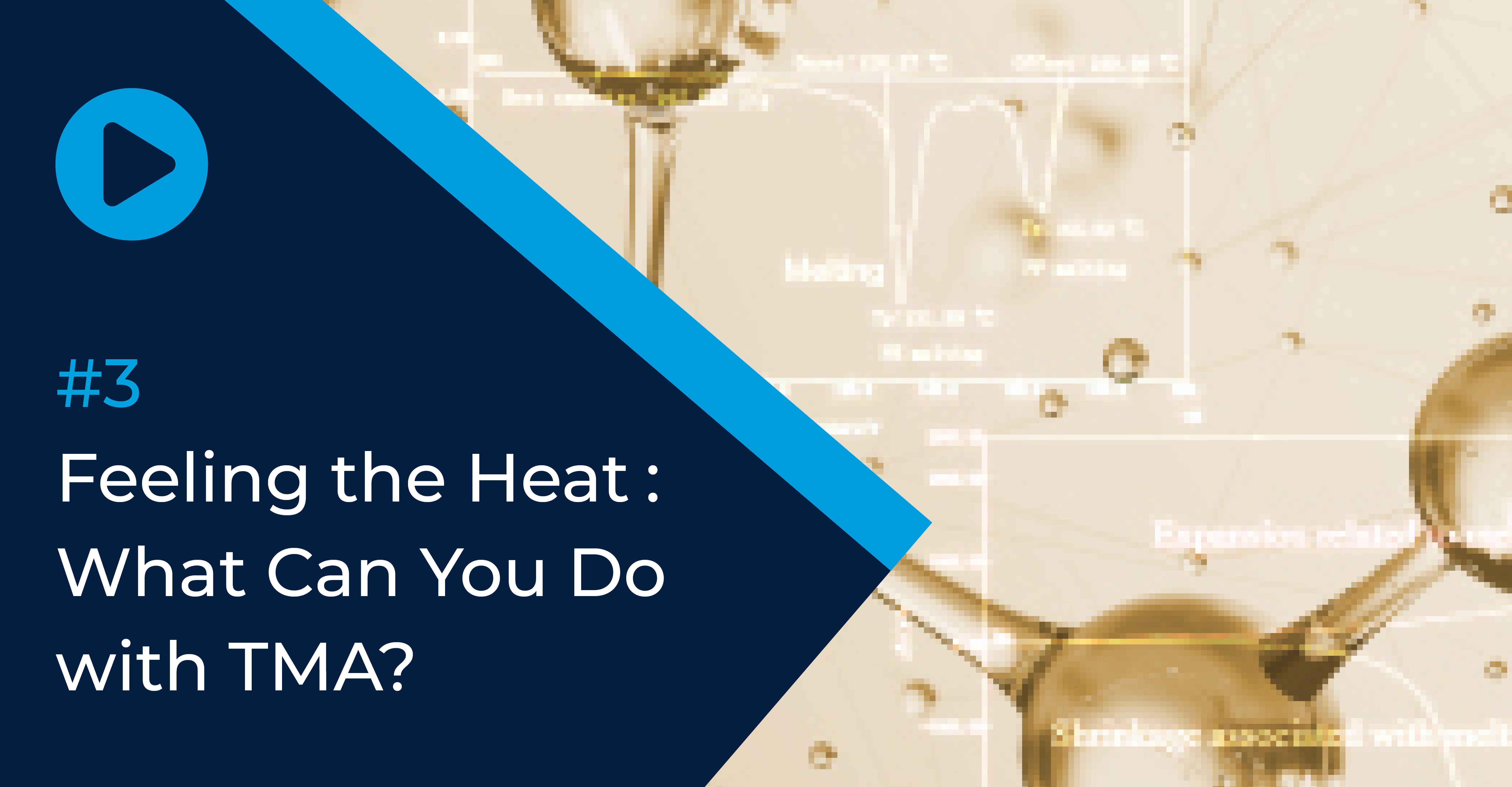 Feeling the Heat: What Can You Do with TMA?